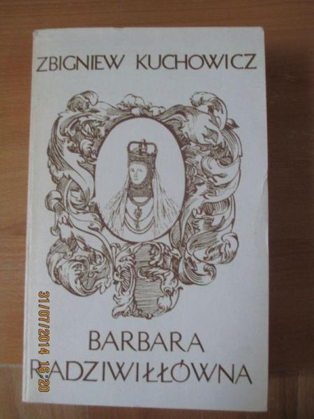 Zbigniew Kuchowicz - Barbara Radziwiłłówna