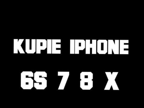 #Kupie iPhone 6S 7 8 X 7+ 8+ każdy ! Nowy Używany Uszkodzony nie Kompletny