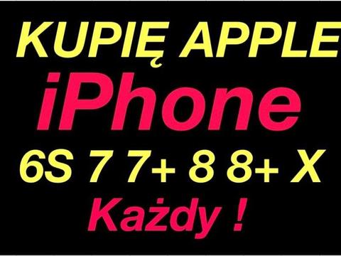 #Kupie iPhone 6S 7 7+ 8 8+ X Każdy ! Nowy Używany Uszkodzony nie Kompletny .. Gotówka❗️