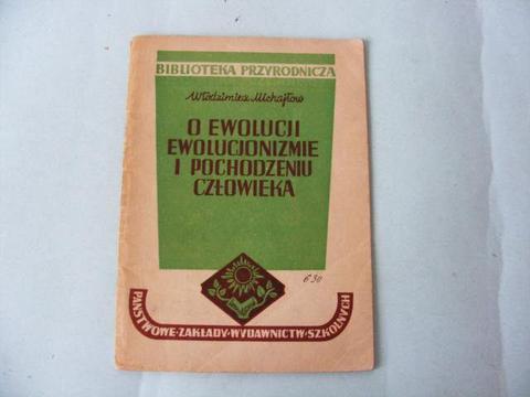 O ewolucji ewolucjonizmie i pochodzeniu człowieka Michajłow