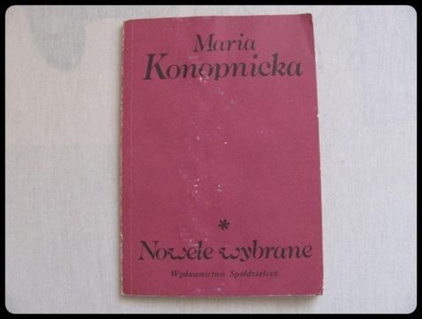 Maria Konopnicka - NOWELE WYBRANE Warszawa 1985