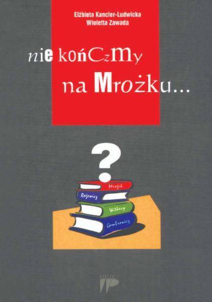 Nie kończmy na Mrożku. Książka przeznaczona dla nauczycieli, uczniów języka polskiego. www.wydped.pl