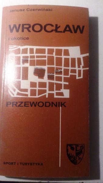 Wrocław i okolice. Przewodnik. Janusz Czerwiński