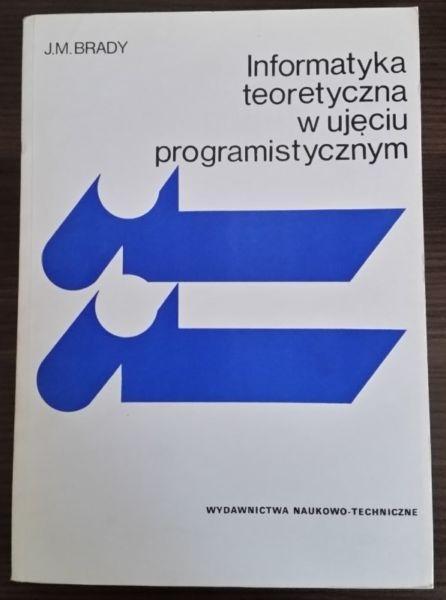 Informatyka teoretyczna w ujęciu programistycznym - Brady