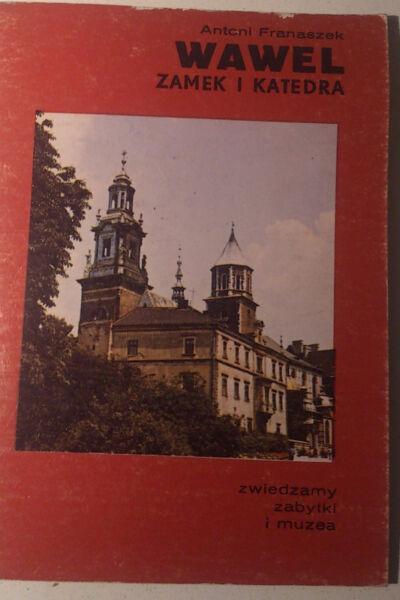 Wawel Zamek i katedra. Antoni Franaszek. Seria Zwiedzamy zabytki i muzea
