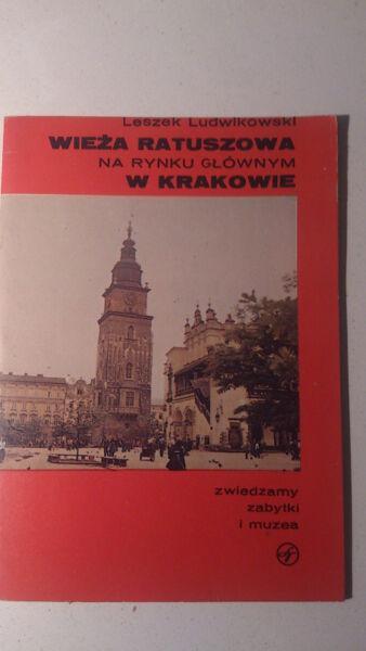 Wieża Ratuszowa na Rynku Głównym w Krakowie. Leszek Ludwikowski. Seria Zwiedzamy zabytki i muzea